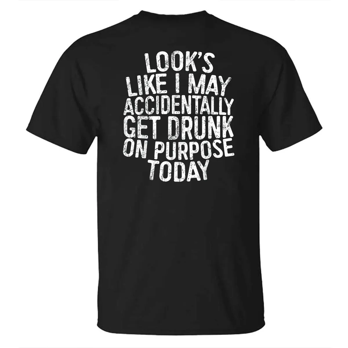 Look's Like I May Accidentally Get Drunk On Purpose Today Printed T-shirt sold by Polyalien product image thumbnail 2