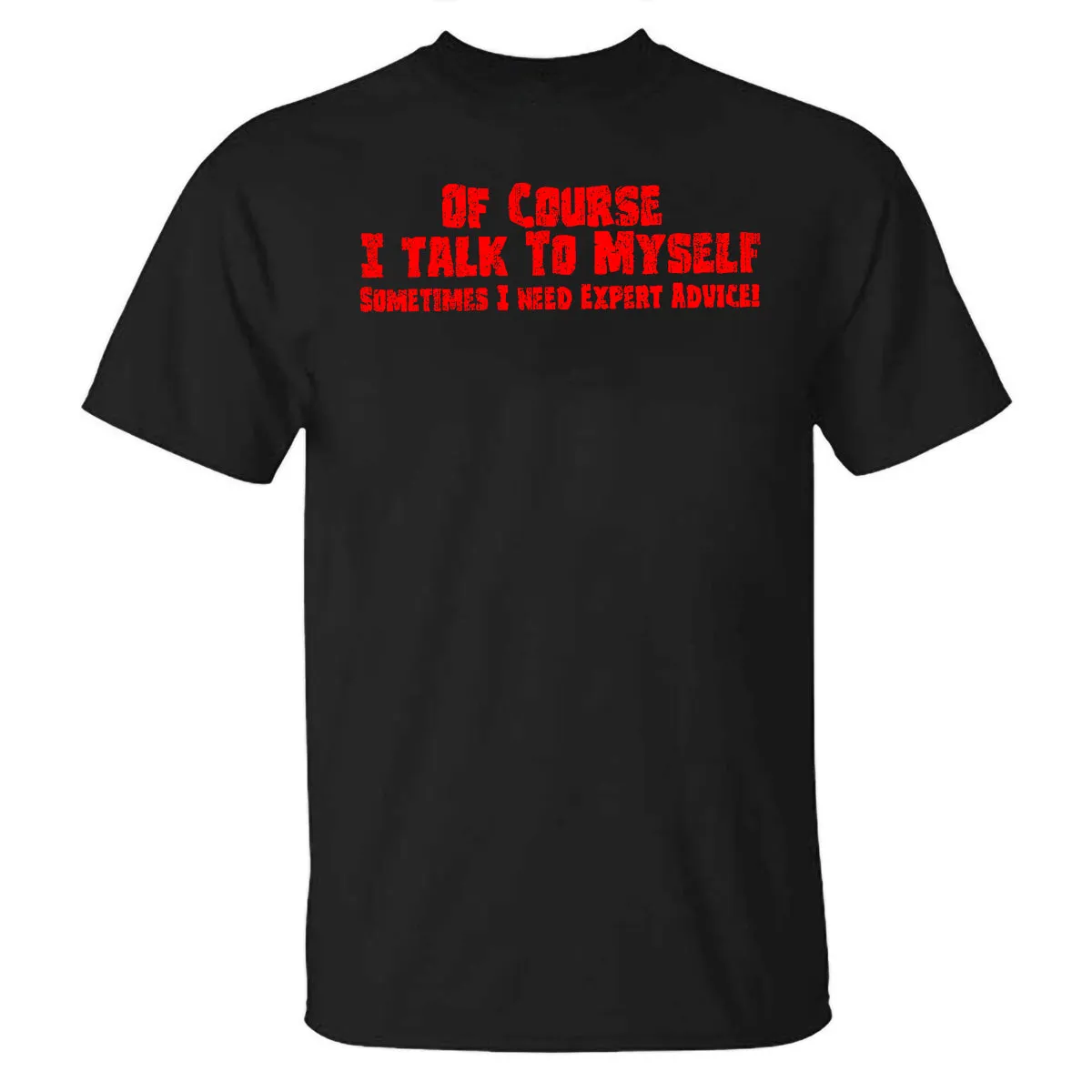 Of Course I Talk To Myself Sometimes I Need Expert Advice Printed T-shirt sold by Polyalien product image thumbnail 2