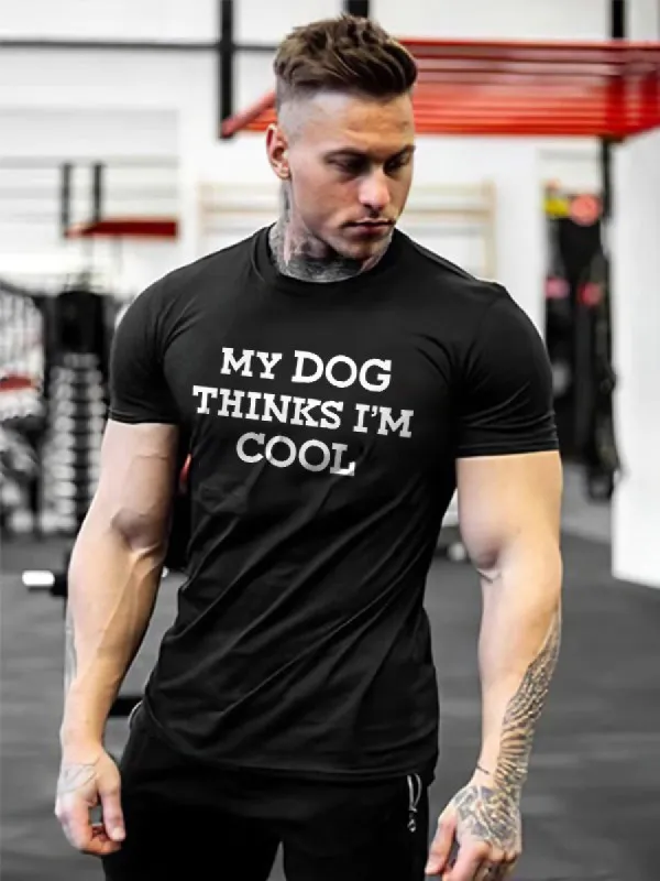 My Dog Thinks I'm Cool Printed T-shirt made by Polyalien