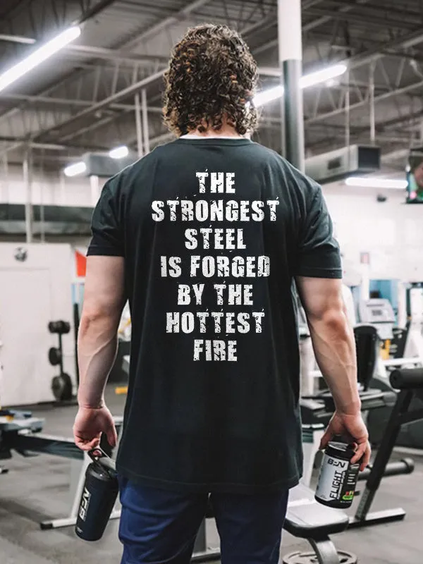 The Strongest Steel Is Forged By The Hottest Fire Printed T-shirt sold by Polyalien