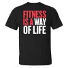 Fitness Is A Way Of Life Printed T-shirt sold by Polyalien