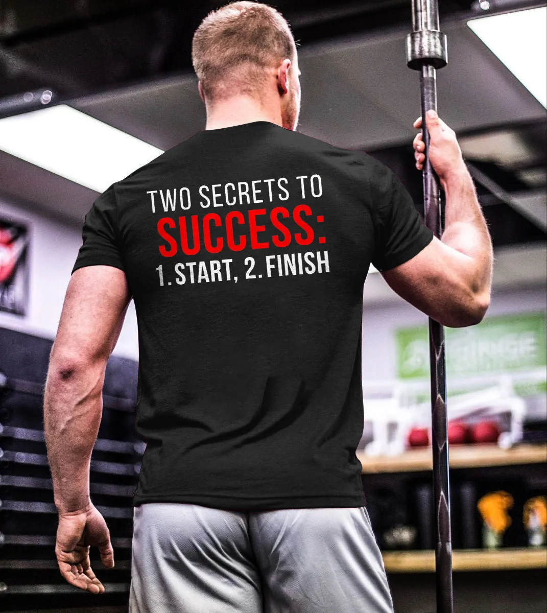 Two Secrets To Success Start And Finish Printed T-shirt sold by Polyalien