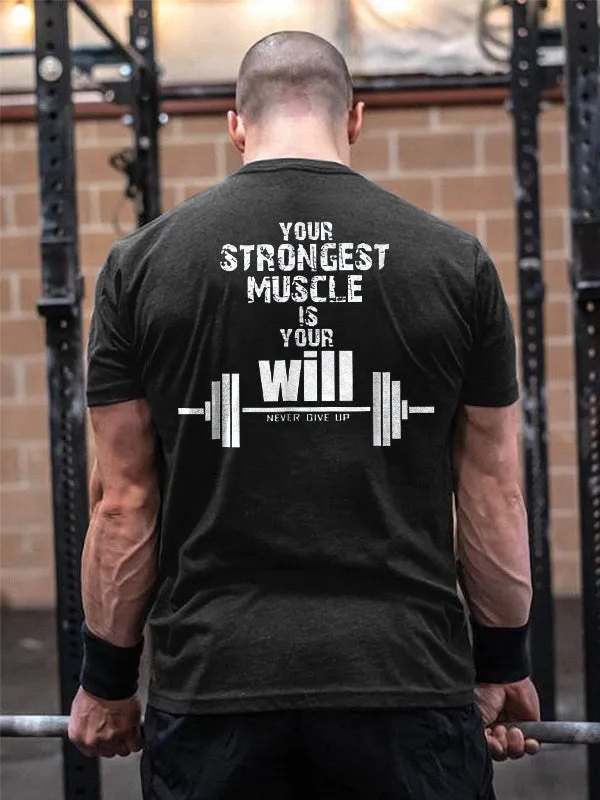 Your Strongest Muscle Is Your Will Never Give Up Printed Casual T-shirt sold by Polyalien