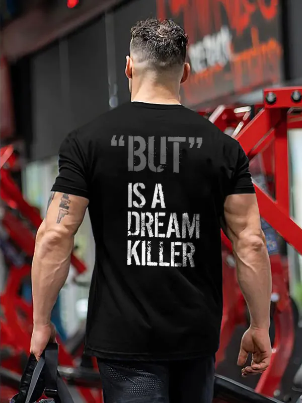 "But" Is A Dream Killer Printed T-shirt sold by Polyalien
