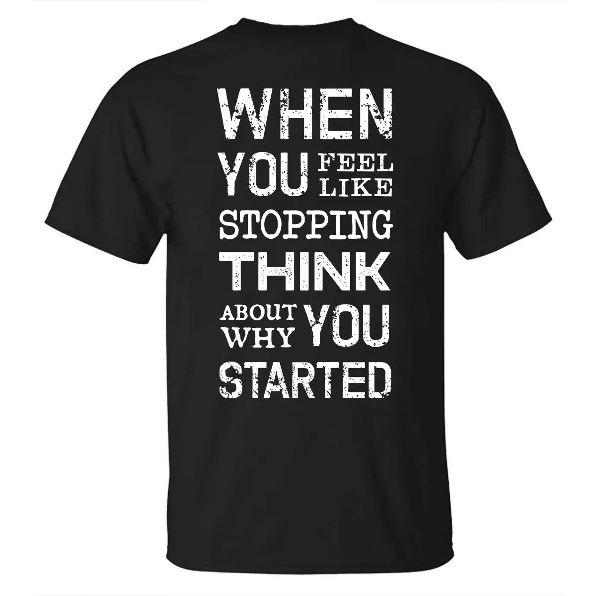 When You Feel Like Stopping Think About Why You Started Printed T-shirt sold by Polyalien product image thumbnail 2