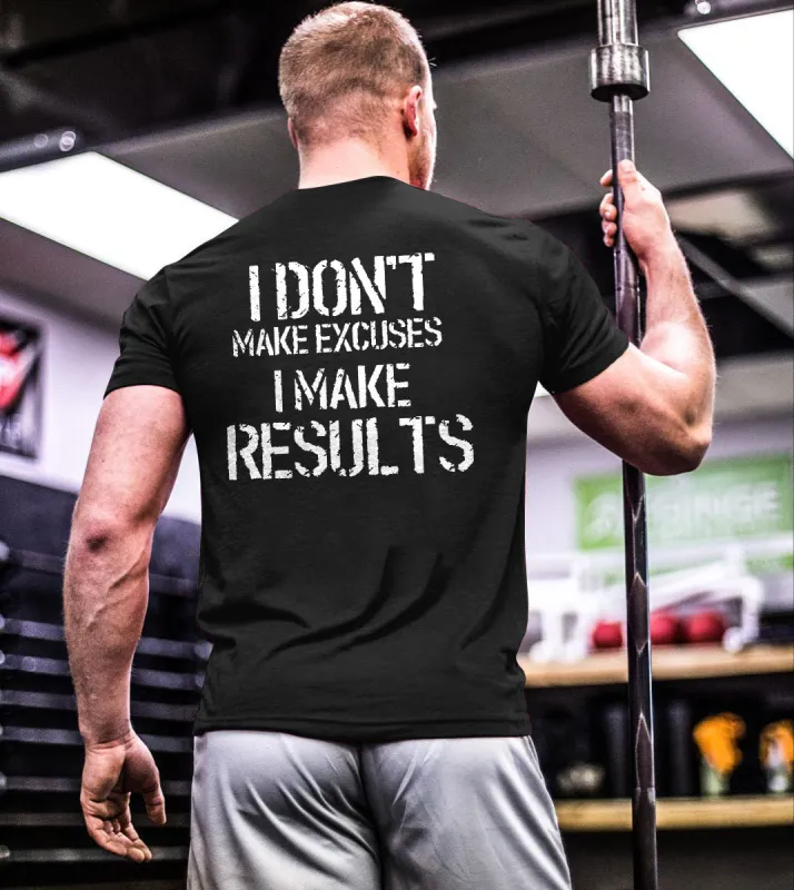 I Don't Make Excuses I Make Results Printed T-shirt sold by Polyalien