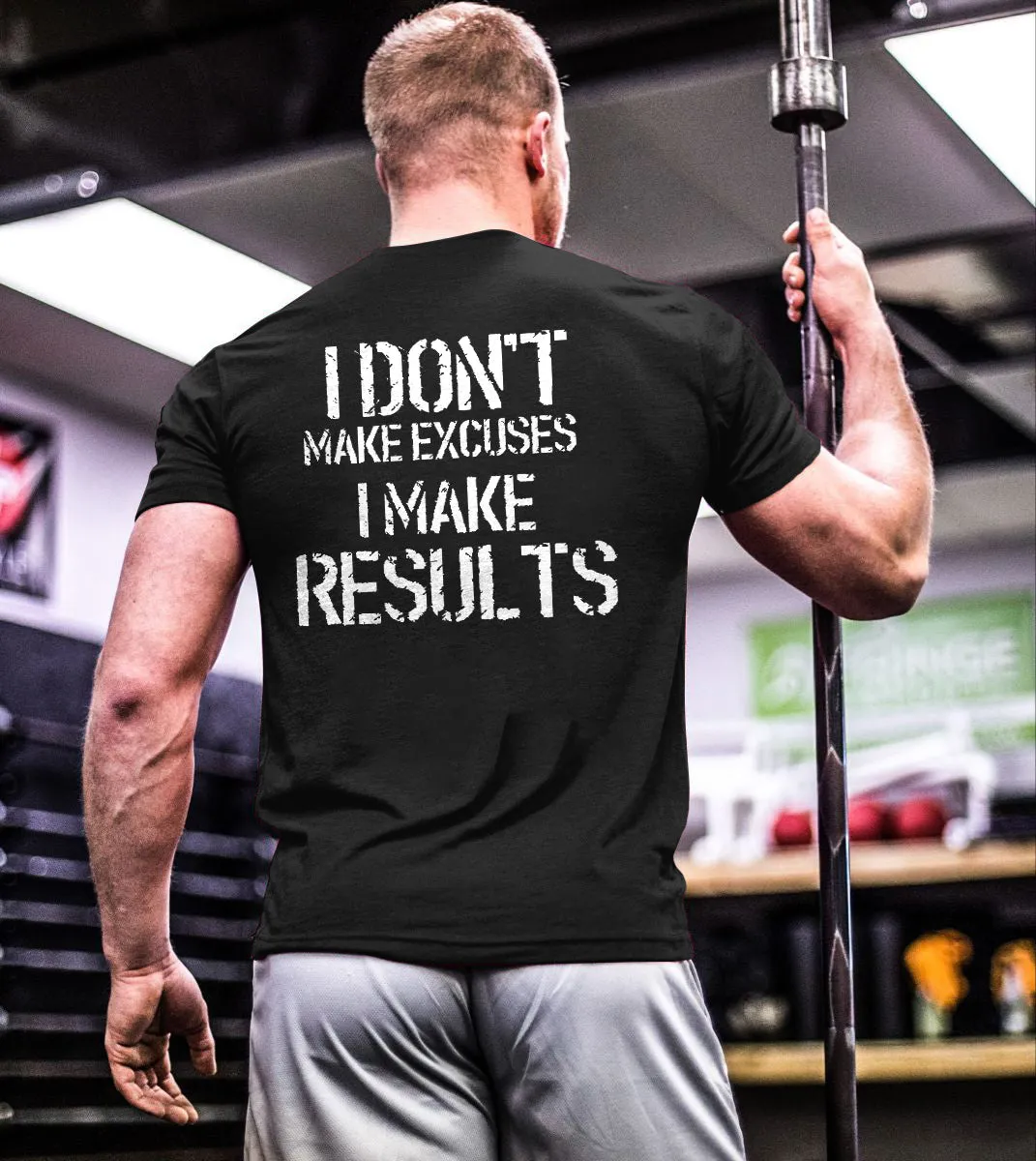 I Don't Make Excuses I Make Results Printed T-shirt sold by Polyalien