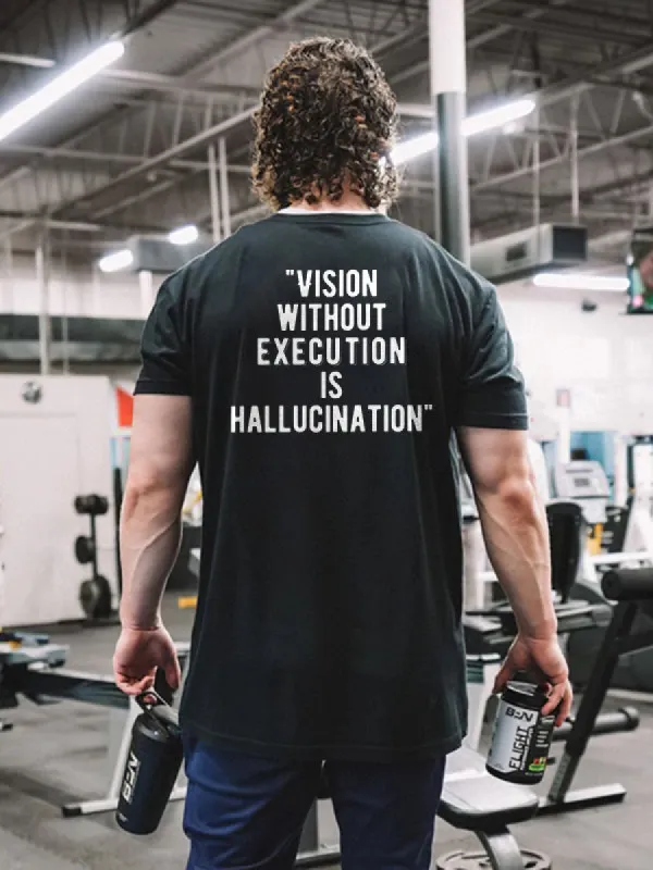 Vision Without Execution Is Hallucination Printed T-shirt made by Polyalien