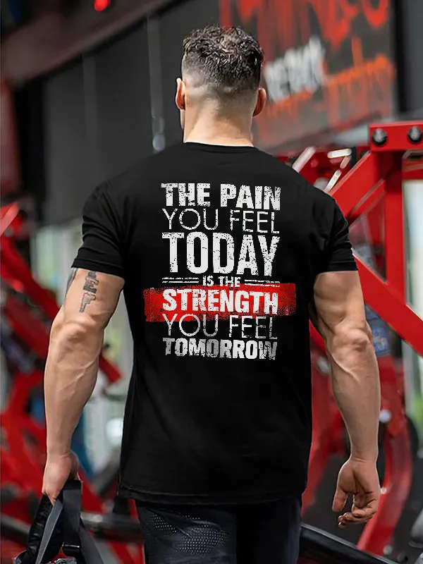 The Pain You Feel Today Is The Strength You Feel Tomorrow Printed T-shirt sold by Polyalien
