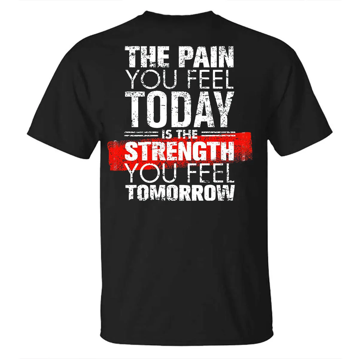 The Pain You Feel Today Is The Strength You Feel Tomorrow Printed T-shirt sold by Polyalien product image thumbnail 2