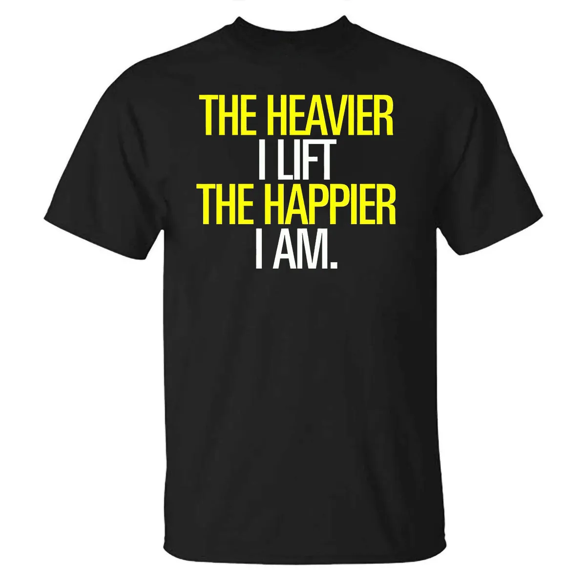 The Heavier I Lift The Happier I Am Printed T-shirt sold by Polyalien product image thumbnail 2