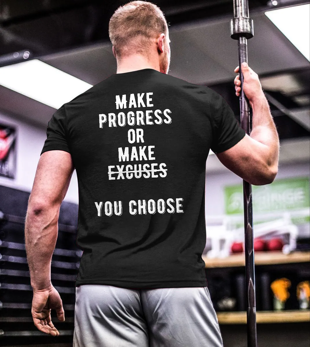 Make Progress Or Make Excuses Printed T-shirt sold by Polyalien