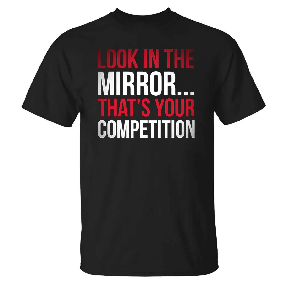 Look In The Mirror That's Your Competition Printed T-shirt sold by Polyalien product image thumbnail 2