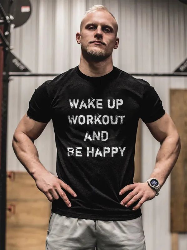 Wake Up Workout And Be Happy Printed T-shirt sold by Polyalien