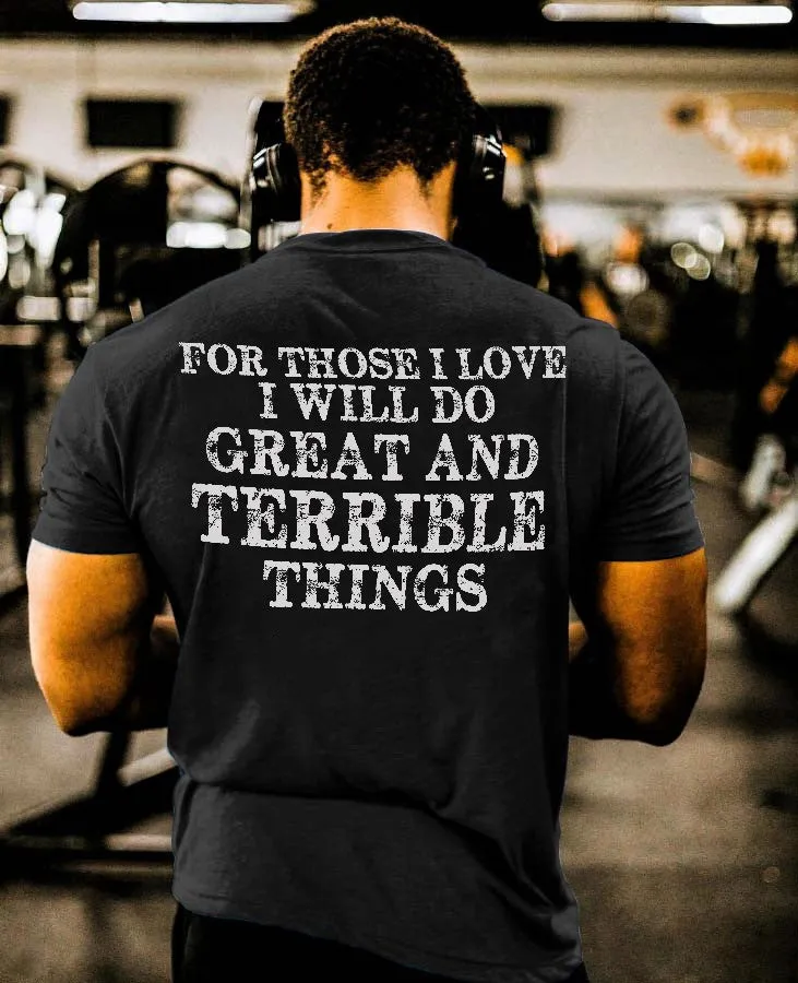 For Those I Love I Will Do Great And Terrible Things Printed T-shirt sold by Polyalien