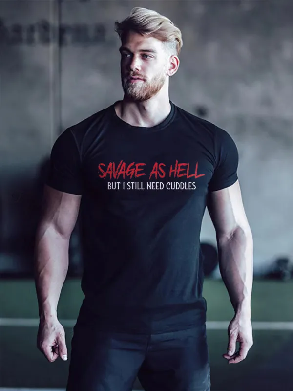Savage As Hell But I Still Need Cuddles Printed T-shirt made by Polyalien