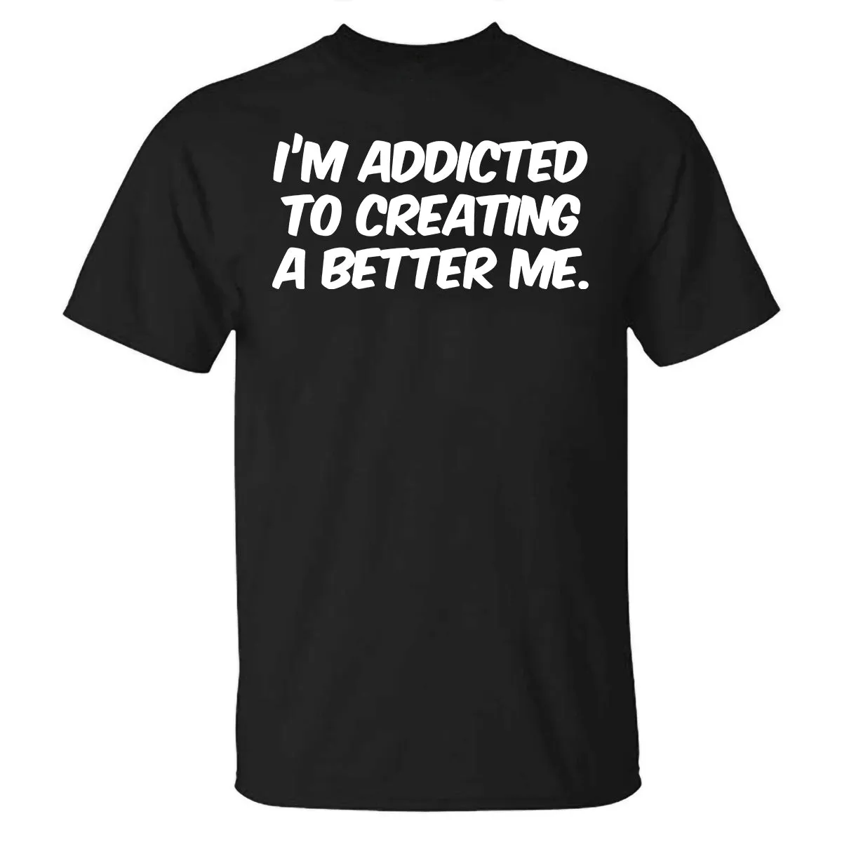I'm Addicted To Creating A Better Me Printed T-shirt sold by Polyalien product image thumbnail 2
