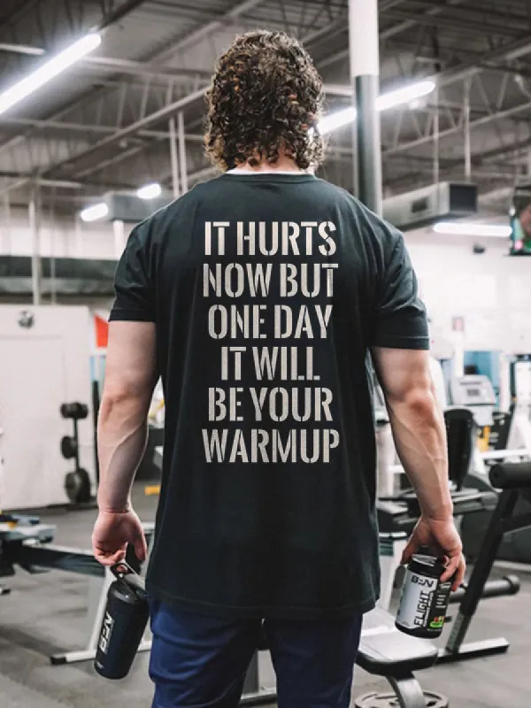 It Hurts Now But One Day It Will Be Your Warmup Printed T-shirt sold by Polyalien