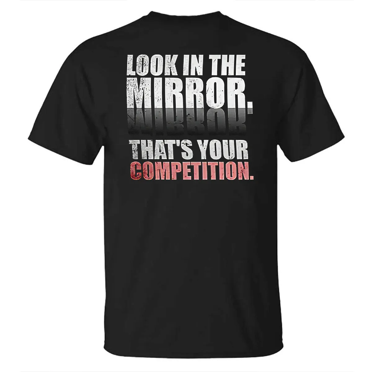 Look In The Mirror That's Your Competition Printed T-shirt sold by Polyalien product image thumbnail 2