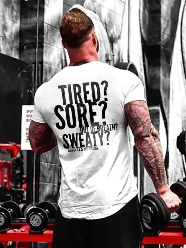 Tired? Sore? Out Of Breath? Sweaty? Good. It's Working Printed T-shirt sold by Polyalien