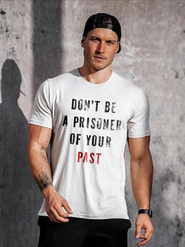 Don't Be A Prisoner Of Your Past Printed Men's Casual T-Shirt sold by Polyalien
