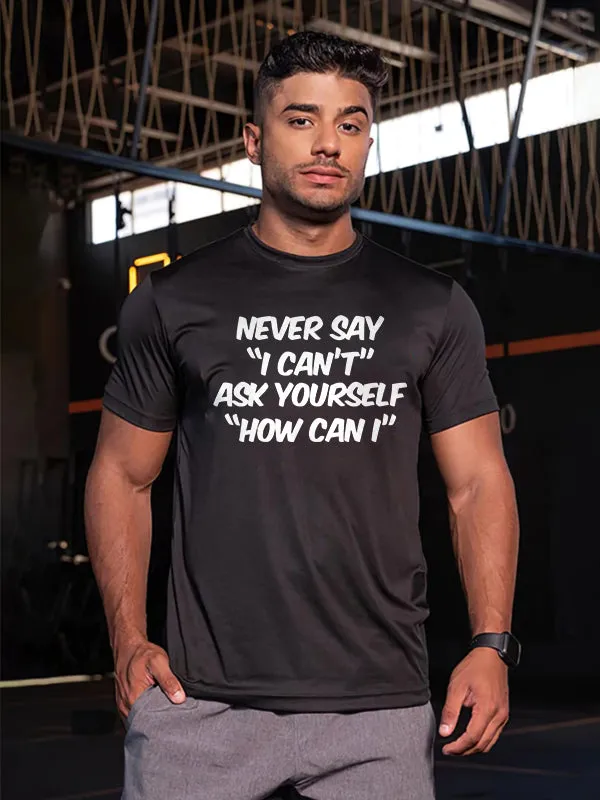 Never Say "I Can't" Ask Yourself "How Can I" Printed T-shirt sold by Polyalien