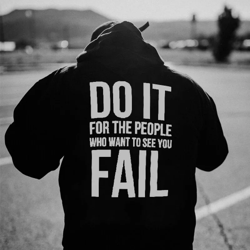 Do It For The People Who Want To See You Fail Printed Men's All-match Hoodie sold by Polyalien