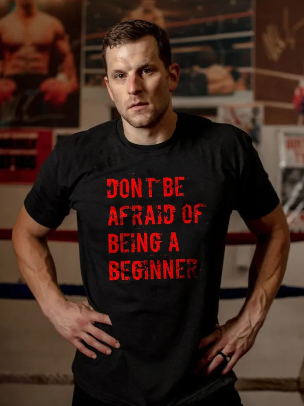 Don't Be Afraid Of Being A Beginner Printed T-shirt sold by Polyalien