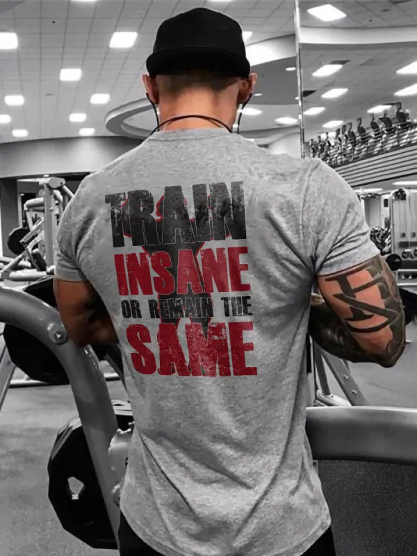 Train Insane Or Remain The Same Printed T-shirt sold by Polyalien