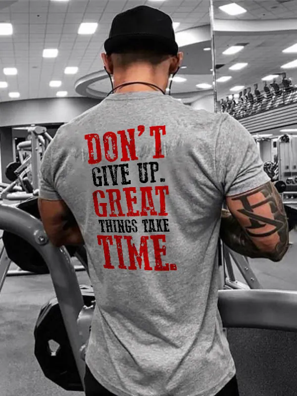 Don't Give Up Great Things Take Time Printed T-shirt sold by Polyalien
