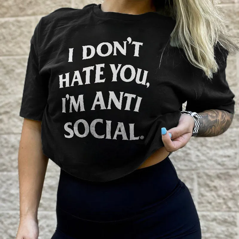 I Don't Hate You I'm Anti Social Printed Women 's T-shirt sold by Polyalien