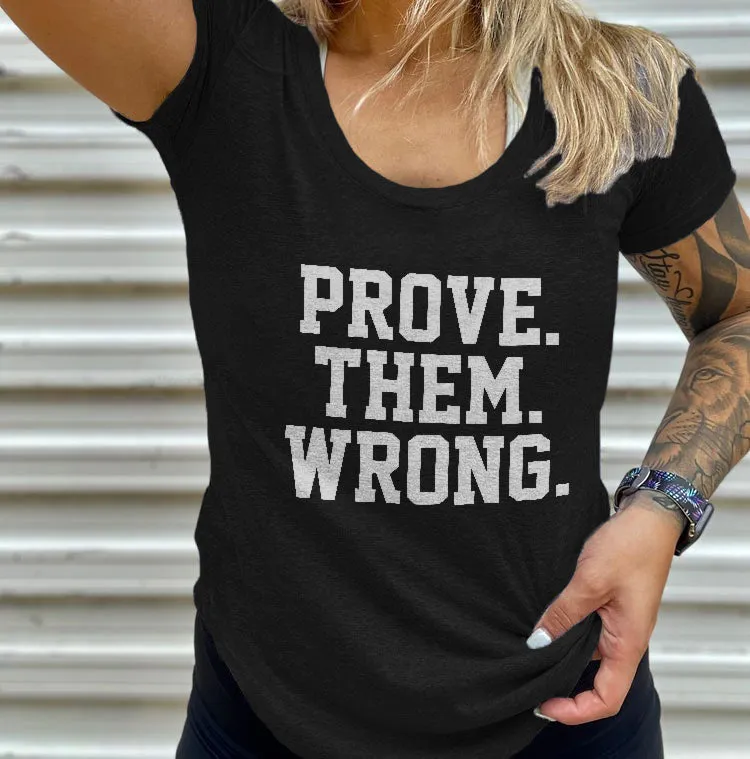 Prove Them Wrong Printed Women 's T-shirt sold by Polyalien