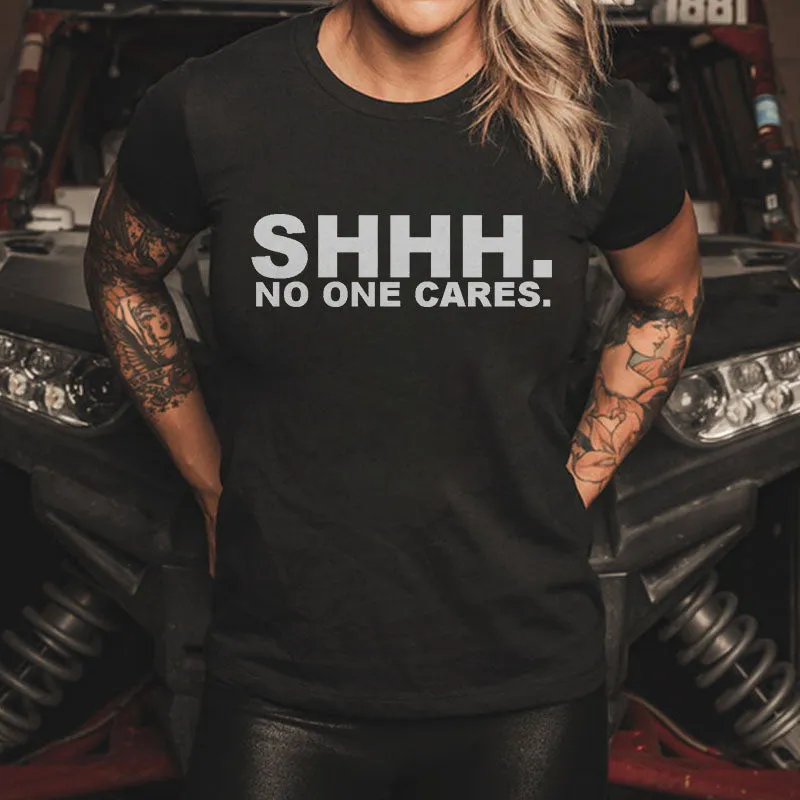Shhh No One Cares Printed Women 's T-shirt sold by Polyalien