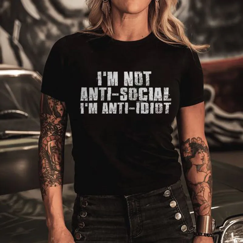 I'm Not Anti-Social I'm Anti-Idiot Printed Women 's T-shirt sold by Polyalien