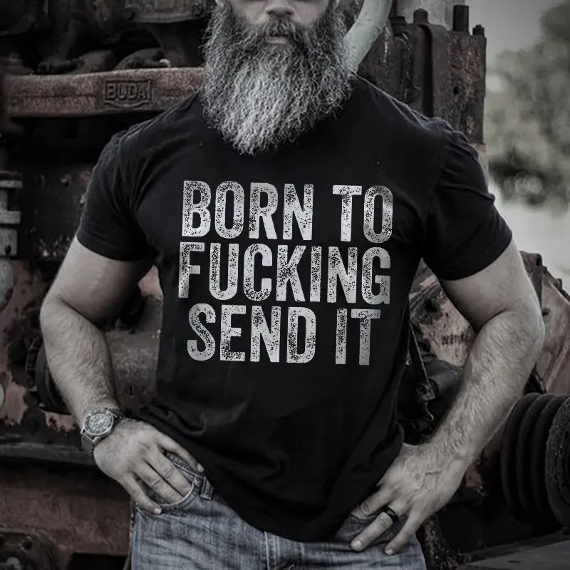 Born To Fucking Send It Printed Mens Solid T-shirt sold by Polyalien