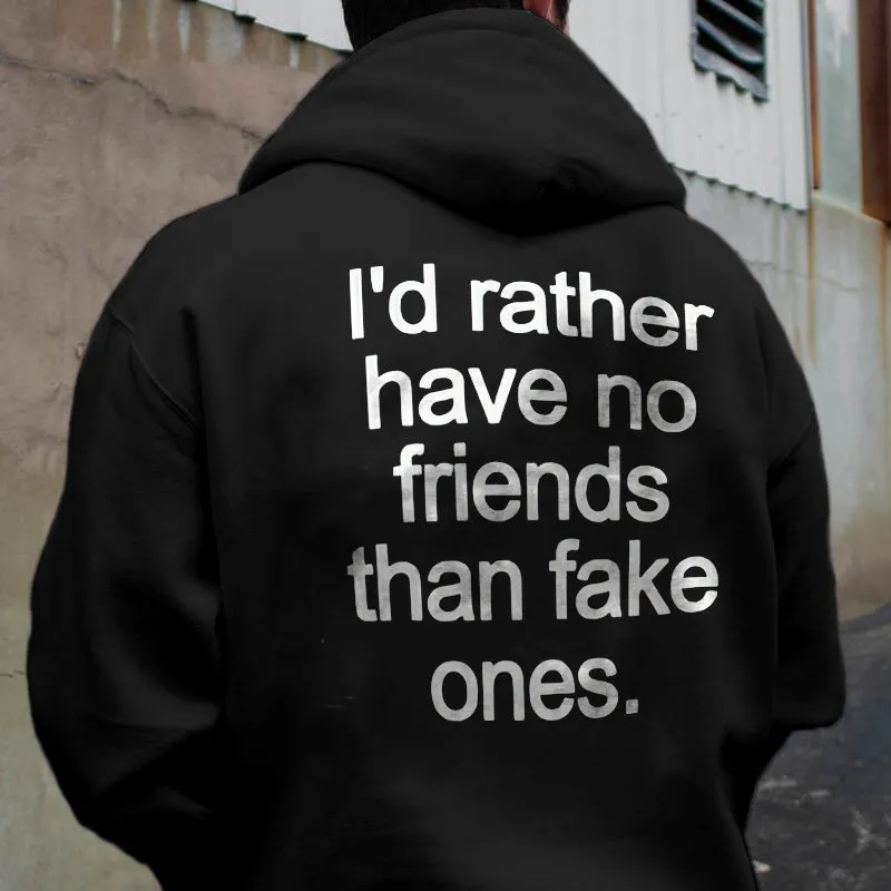 I'd Rather Have No Friends Than Fake Ones Printed Hoodie sold by Polyalien
