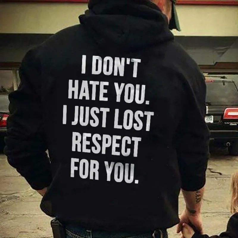 I Don't Hate You I Just Lost Respect For You Classic Hoodie sold by Polyalien