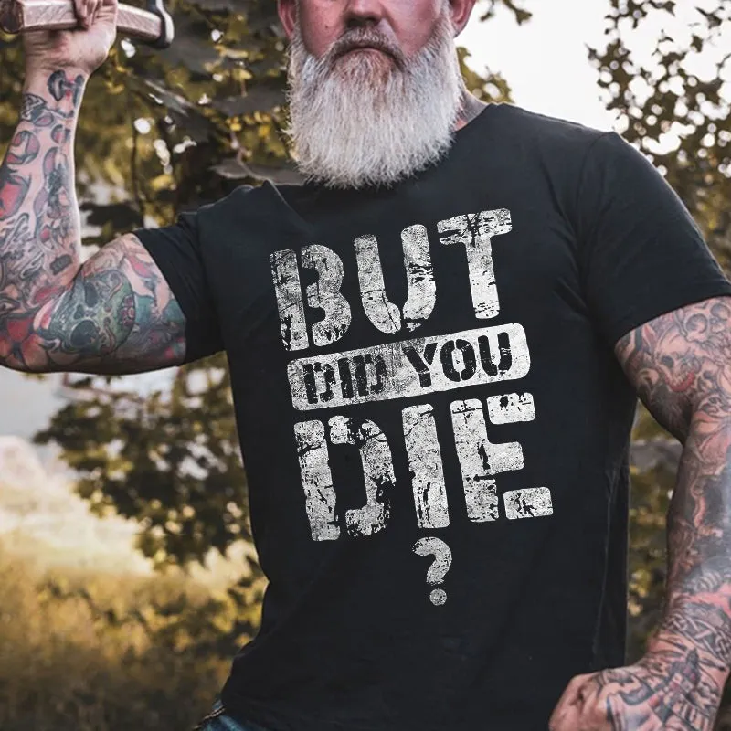 But Did You Die Letter Printed Men's T-shirt sold by Polyalien