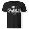 Vikings Don't Follow Me Men's T-shirt sold by Polyalien