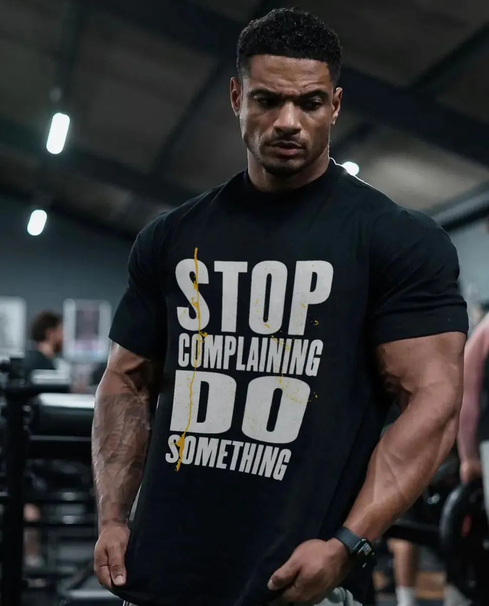 Stop complaining do something Print Men's T-shirt sold by Polyalien