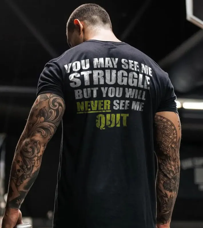 You may see me struggle but you will never see me quit Print Men's T-shirt sold by Polyalien