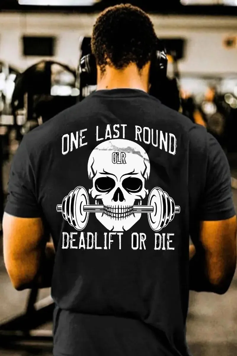 One Last Round Deadlift Or Die Printed Men's T-shirt sold by Polyalien