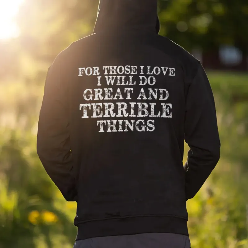 For Those I Love I Will Do Great And Terrible Things Printed Men's Hoodie made by Polyalien