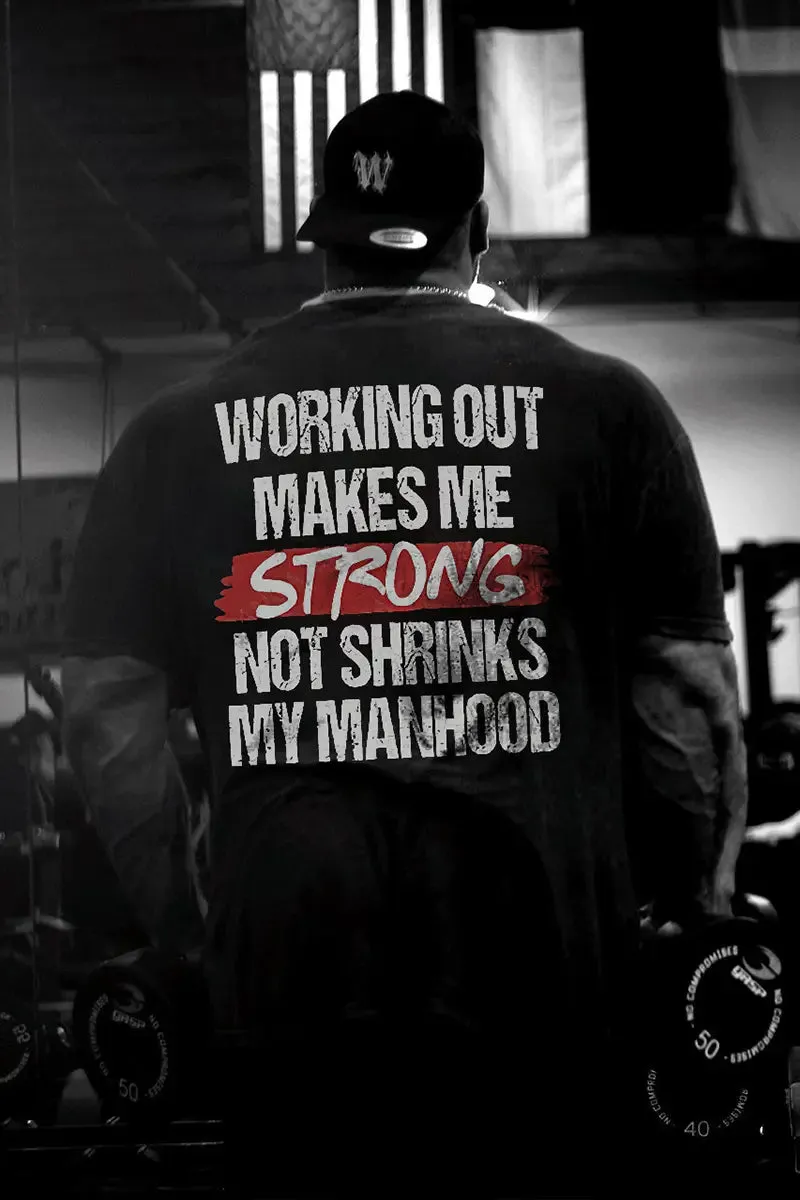 Working Out Makes Me Not Shringks My Manhood Printed Men's T-shirt sold by Polyalien