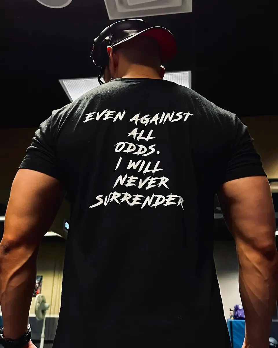 Even against all odds.I will never surrender Print Men's T-shirt sold by Polyalien