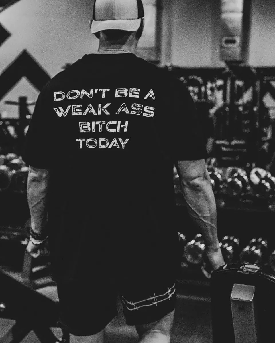 Don't be a weak ass bitch today Print Men's T-shirt sold by Polyalien