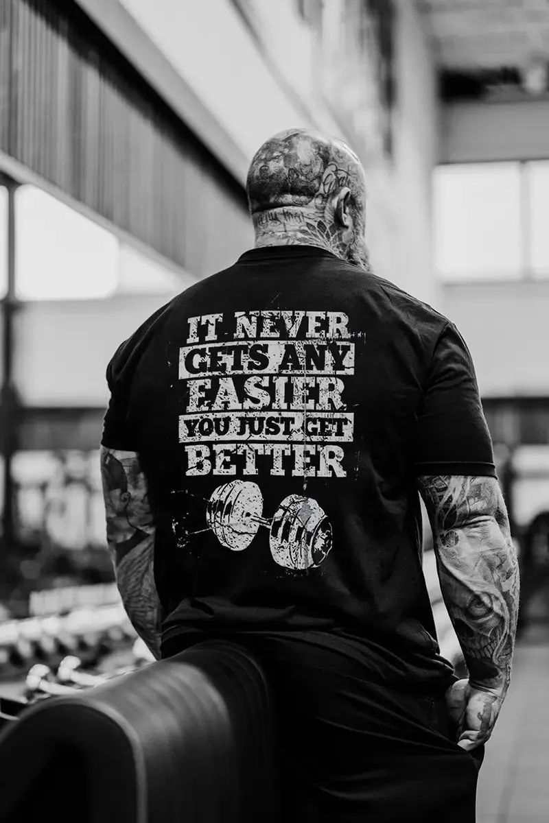 It Never Gets Any Easier You Just Get Better Printed Men's T-shirt sold by Polyalien