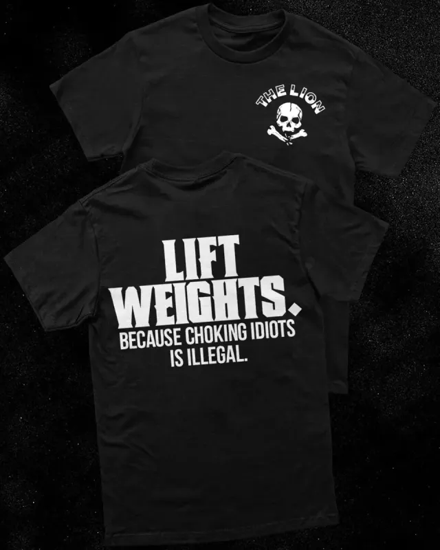 Lift weights .Because choking idiots is illegal Print Men's T-shirt sold by Polyalien