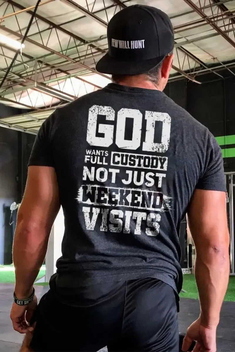 God Wants Custody Not Just Weekend Visits Printed Men's T-shirt sold by Polyalien