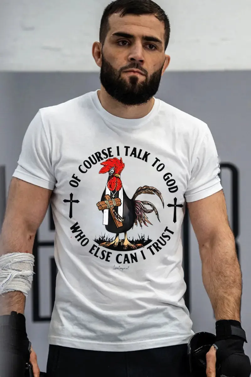 Of Course I Talk To God Who Else Can I Trust Printed Men's T-shirt sold by Polyalien